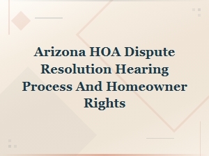 Arizona Hoa Dispute Resolution and Homeowner Rights