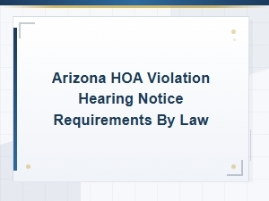 Arizona Hoa Violation Hearing Notice Requirements