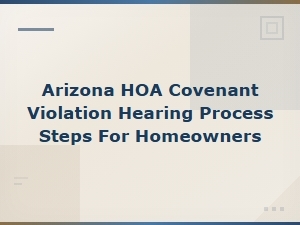 Arizona Hoa Violation Hearing Process for Homeowners