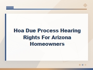 Arizona Hoa Due Process Hearing Rights for Homeowners