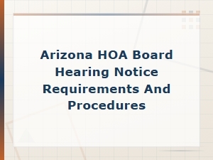 Arizona Hoa Hearing Notice Requirements and Procedures