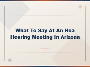 What to Say at an Hoa Hearing in Arizona